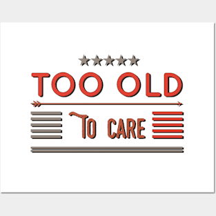 too old to care Posters and Art